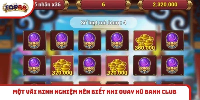 Một vài kinh nghiệm nên biết khi quay hũ Banh club