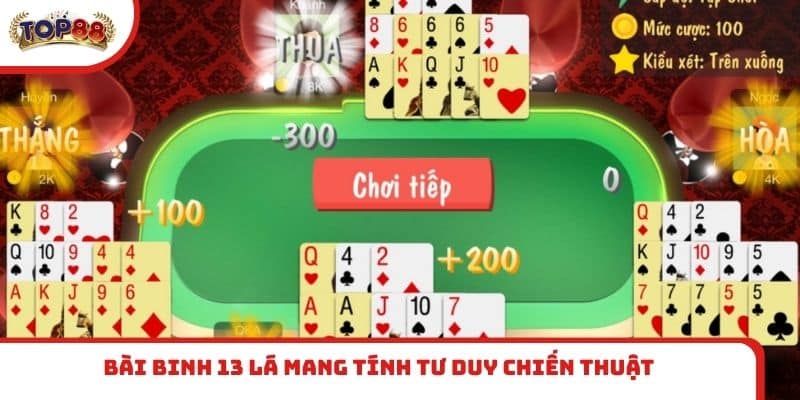 Bài Binh 13 lá mang tính tư duy chiến thuật