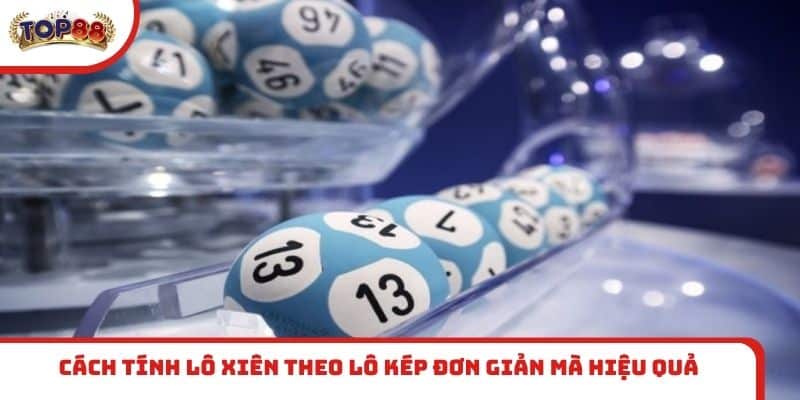 Cách tính lô xiên theo lô kép đơn giản mà hiệu quả