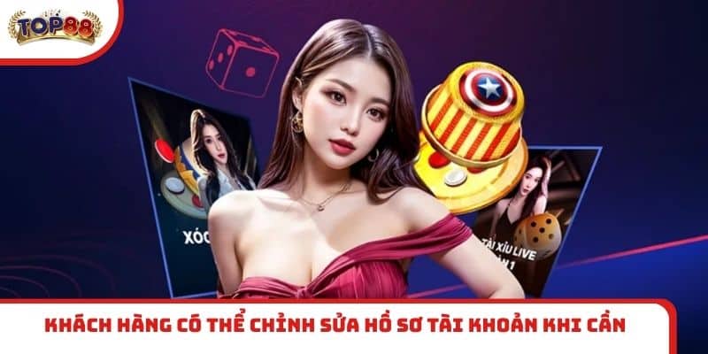 Khách hàng có thể chỉnh sửa hồ sơ tài khoản khi cần