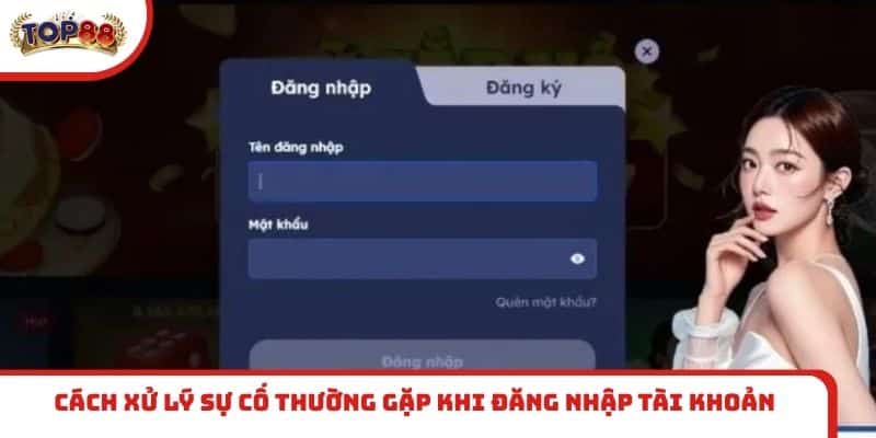 Cách xử lý sự cố thường gặp khi đăng nhập tài khoản