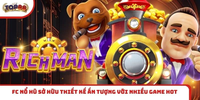 FC nổ hũ sở hữu thiết kế ấn tượng với nhiều game hot
