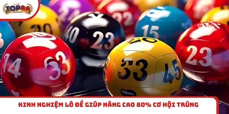 Kinh nghiệm lô đề giúp nâng cao 80% cơ hội trúng