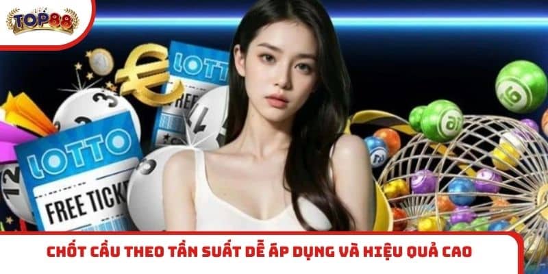 Chốt cầu theo tần suất dễ áp dụng và hiệu quả cao