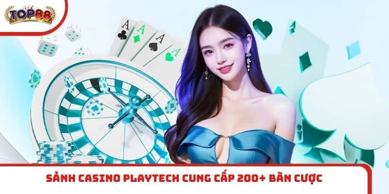 Sảnh casino Playtech cung cấp 200+ bàn cược