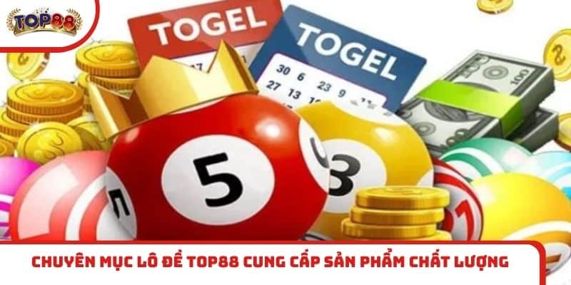 Chuyên mục lô đề TOP88 cung cấp sản phẩm chất lượng