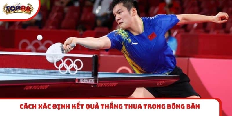 Cách xác định kết quả thắng thua trong bóng bàn