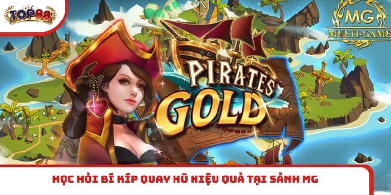 Học hỏi bí kíp quay hũ hiệu quả tại sảnh MG