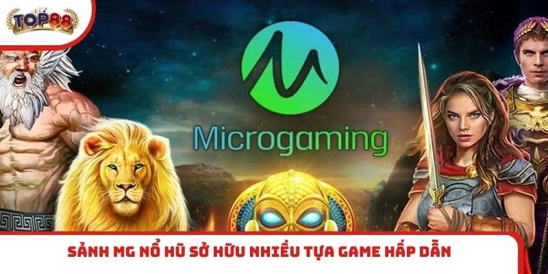 Sảnh MG nổ hũ sở hữu nhiều tựa game hấp dẫn