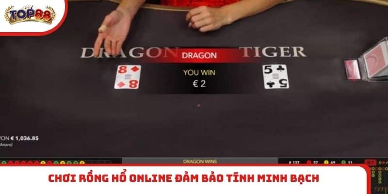 Chơi Rồng Hổ online đảm bảo tính minh bạch