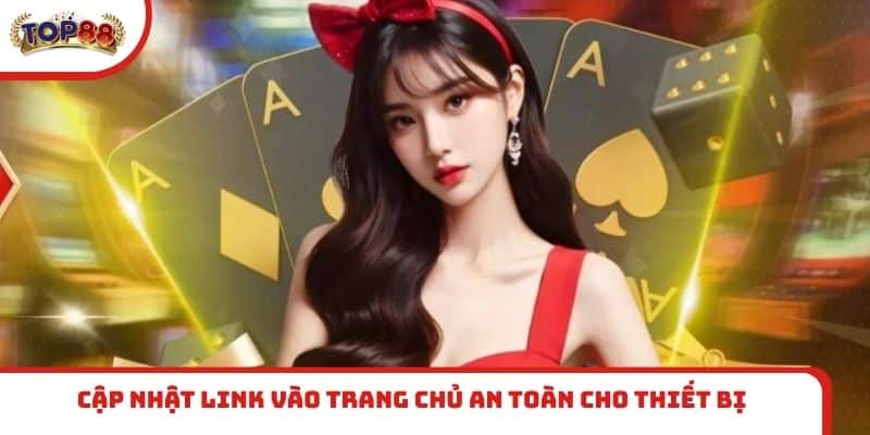 Cập nhật link vào trang chủ an toàn cho thiết bị