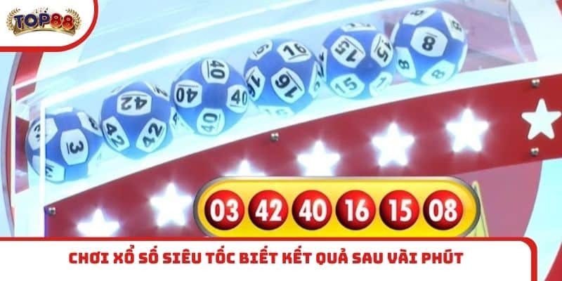 Chơi xổ số siêu tốc biết kết quả sau vài phút